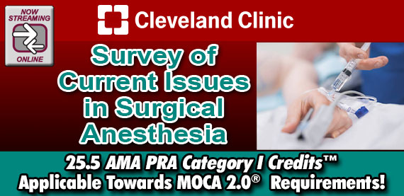 Cleveland Clinic Survey of Current Issues in Surgical Anesthesia