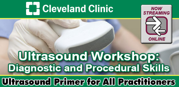 Cleveland Clinic Ultrasound Workshop: Diagnostic and Procedural Skills