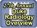 27th Annual Duke Radiology Overview