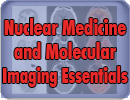 Nuclear Medicine and Molecular Imaging Essentials