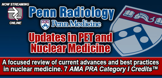 Penn Radiology Updates in PET and Nuclear Imaging