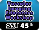 SVU 45: Vascular Imaging Educators Workshop - Sonographer and RVT Edition